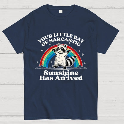 Your Little Ray of Sarcastic Sunshine Has Arrived Geek T-Shirt