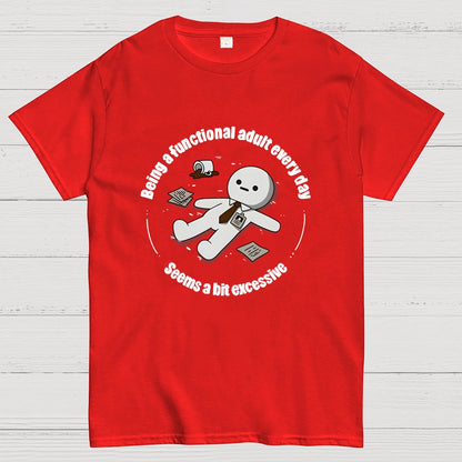 Being a functional adult every day Geek T-Shirt