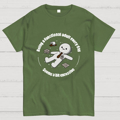 Being a functional adult every day Geek T-Shirt