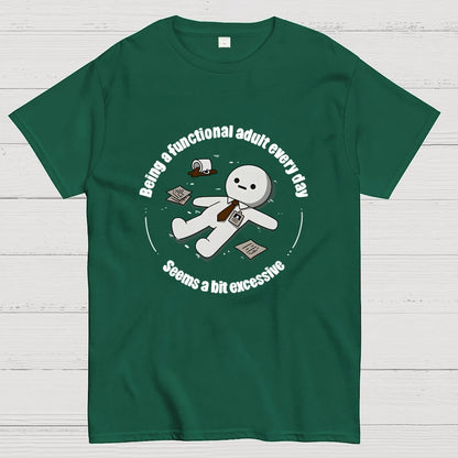 Being a functional adult every day Geek T-Shirt