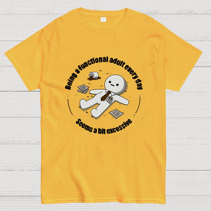 Being a functional adult every day Geek T-Shirt