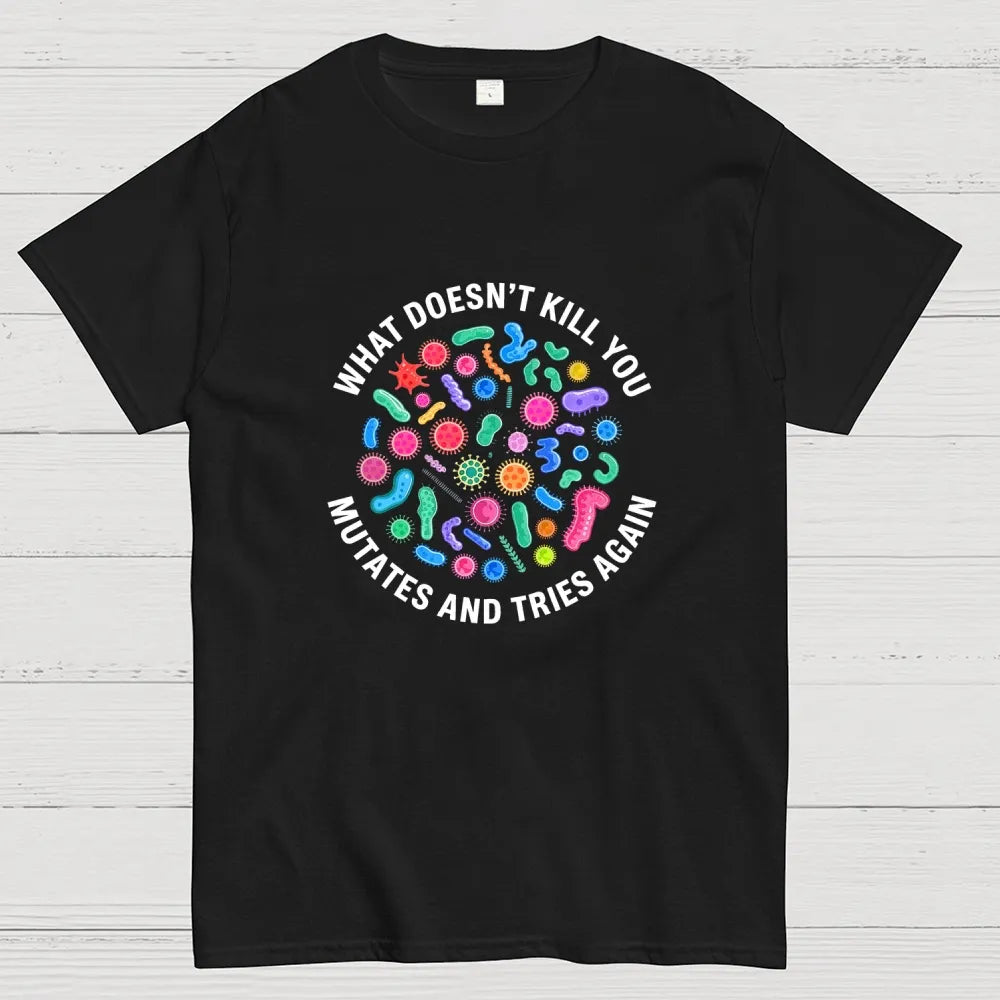 Mutates And Tries Again Geek T-Shirt