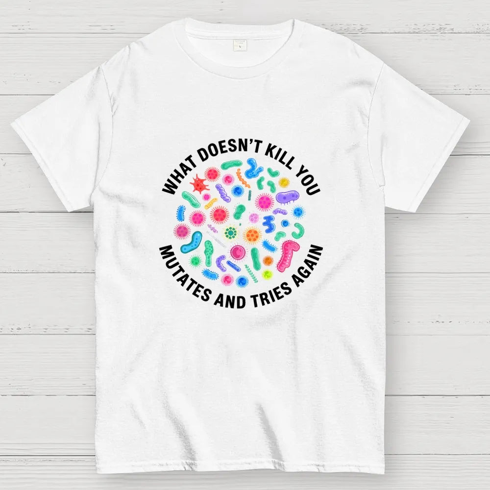 Mutates And Tries Again Geek T-Shirt