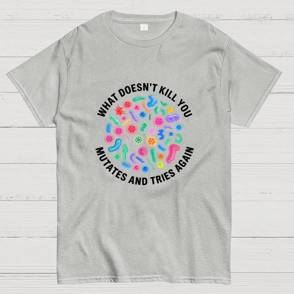 Mutates And Tries Again Geek T-Shirt