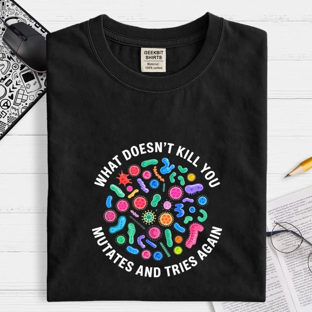 Mutates And Tries Again Geek T-Shirt