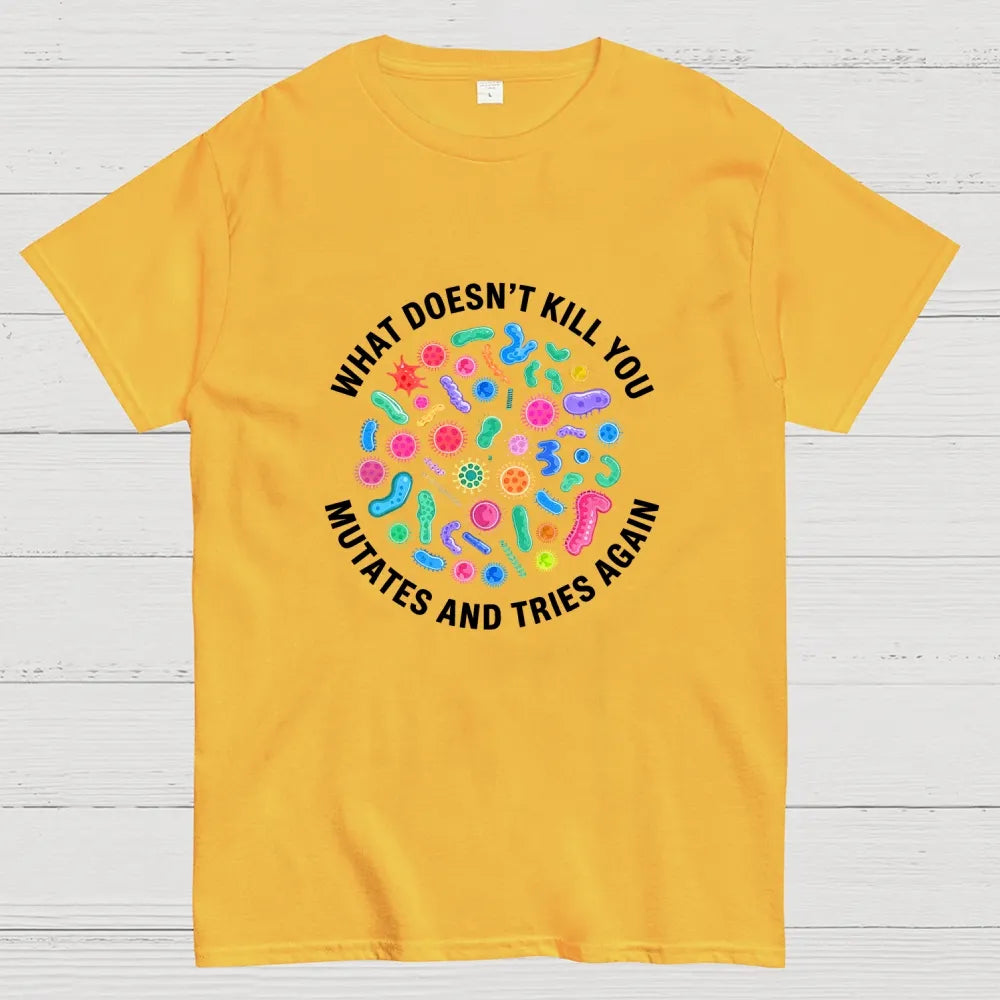 Mutates And Tries Again Geek T-Shirt
