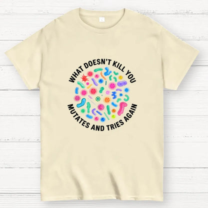 Mutates And Tries Again Geek T-Shirt