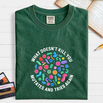 Mutates And Tries Again Geek T-Shirt