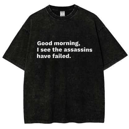 Assassins Failed Morning Quote Art Vintage Distressed T-shirt