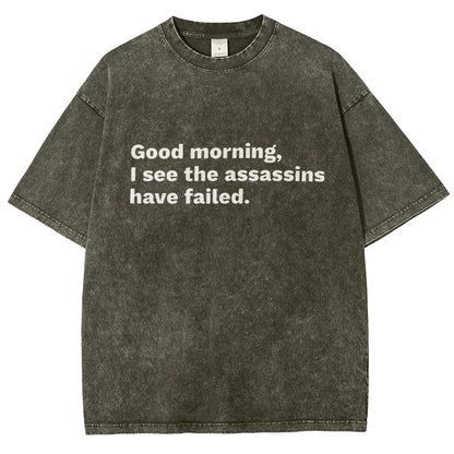 Assassins Failed Morning Quote Art Vintage Distressed T-shirt