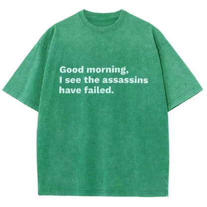 Assassins Failed Morning Quote Art Vintage Distressed T-shirt