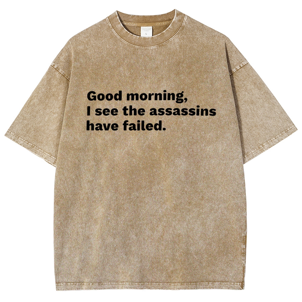 Assassins Failed Morning Quote Art Vintage Distressed T-shirt
