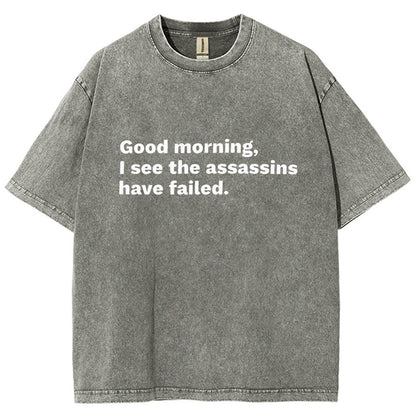 Assassins Failed Morning Quote Art Vintage Distressed T-shirt