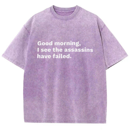 Assassins Failed Morning Quote Art Vintage Distressed T-shirt
