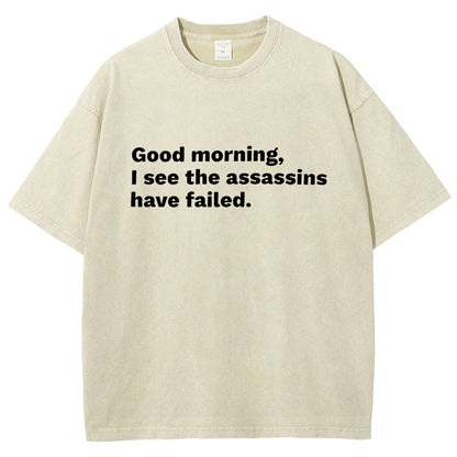 Assassins Failed Morning Quote Art Vintage Distressed T-shirt