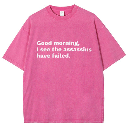 Assassins Failed Morning Quote Art Vintage Distressed T-shirt