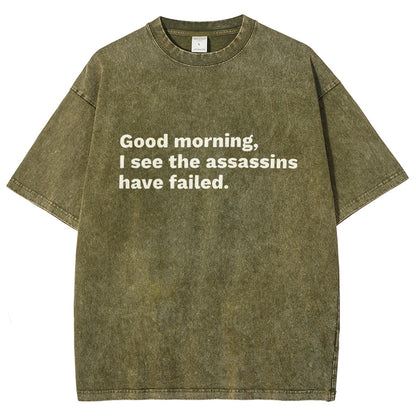 Assassins Failed Morning Quote Art Vintage Distressed T-shirt