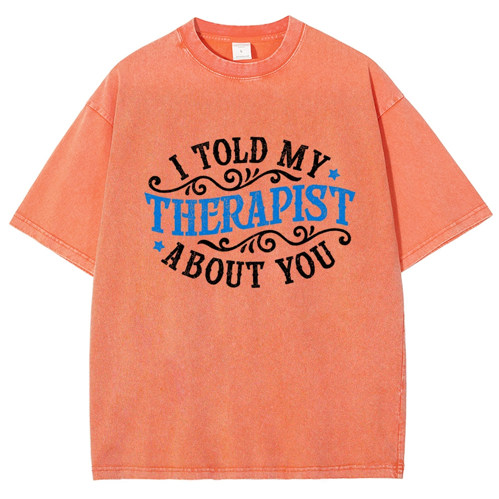 I Told My Therapist About You Vintage Distressed T-shirt