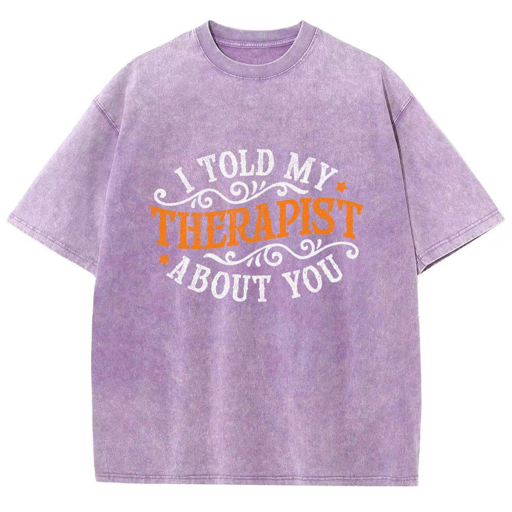 I Told My Therapist About You Vintage Distressed T-shirt