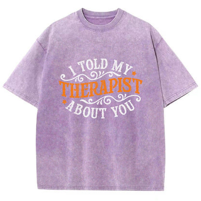 I Told My Therapist About You Vintage Distressed T-shirt