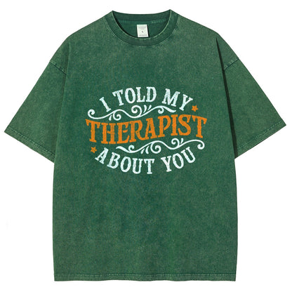 I Told My Therapist About You Vintage Distressed T-shirt