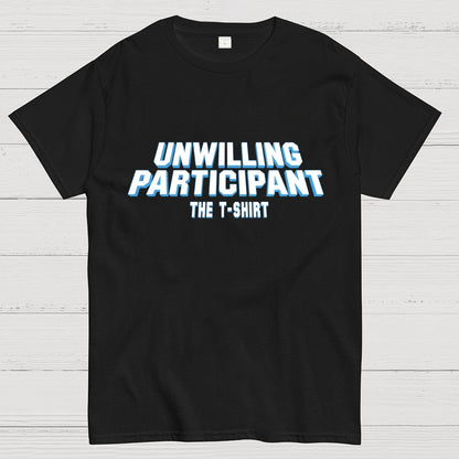 Unwilling Participant Geek T-Shirt