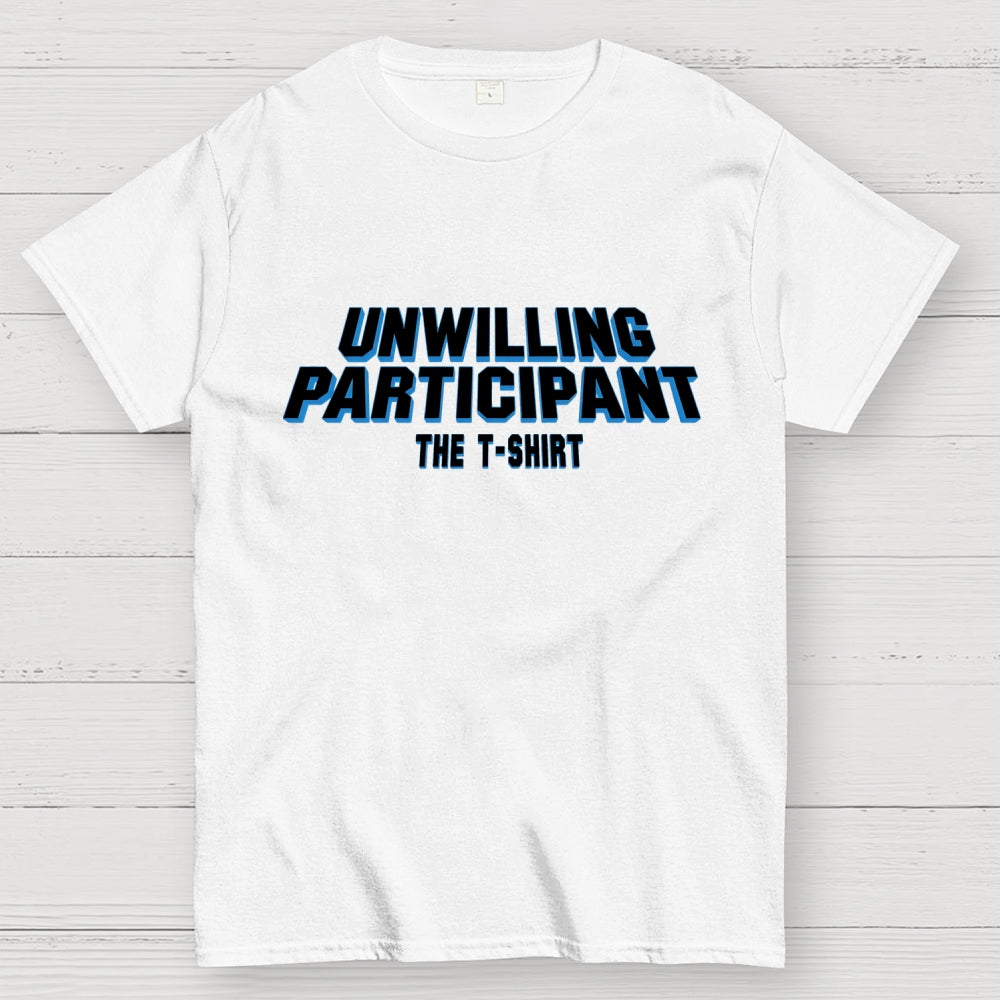 Unwilling Participant Geek T-Shirt