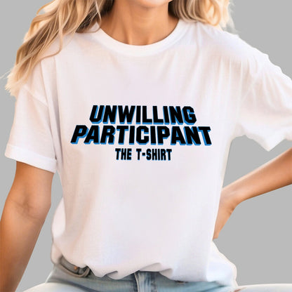 Unwilling Participant Geek T-Shirt