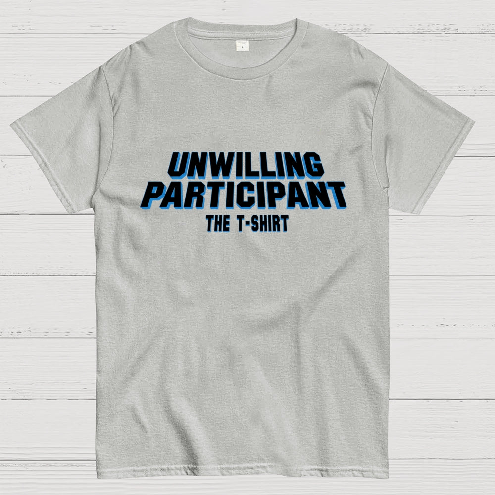 Unwilling Participant Geek T-Shirt