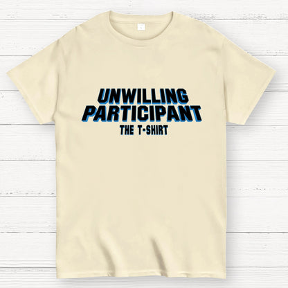 Unwilling Participant Geek T-Shirt