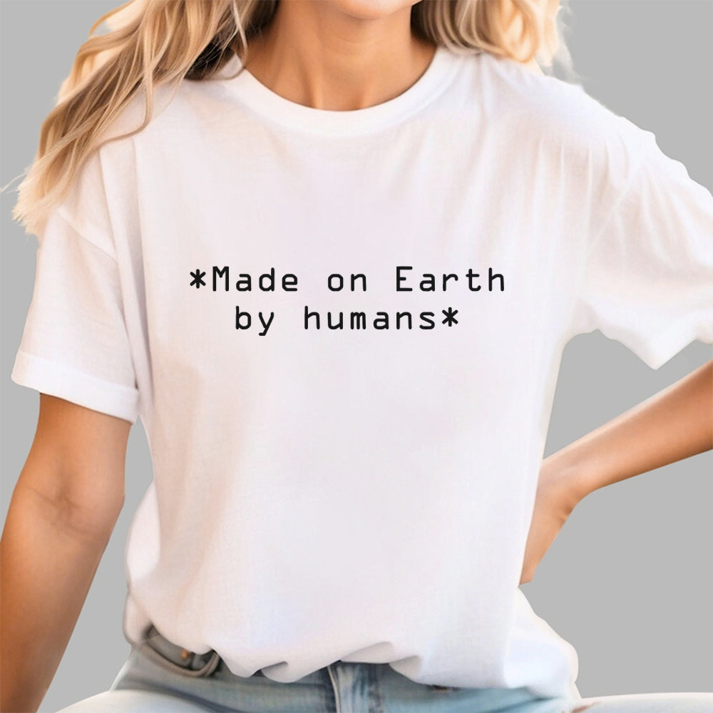 MADE ON EARTH BY HUMANS Geek T-Shirt