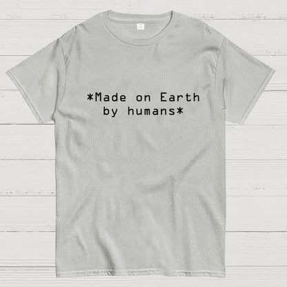 MADE ON EARTH BY HUMANS Geek T-Shirt