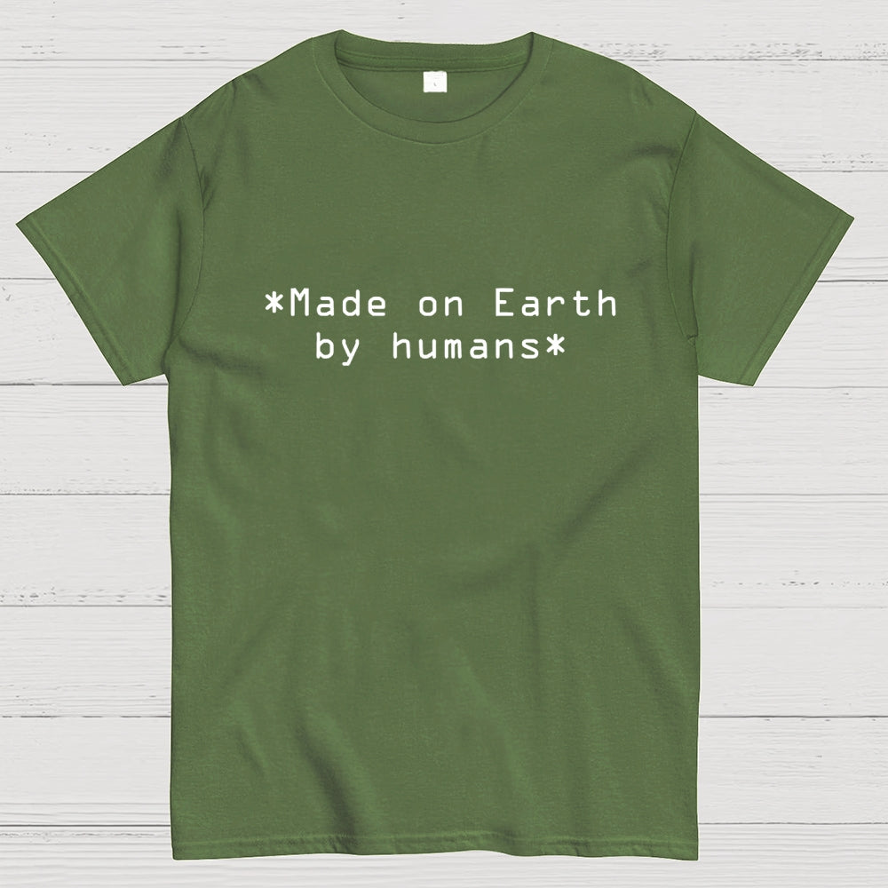 MADE ON EARTH BY HUMANS Geek T-Shirt