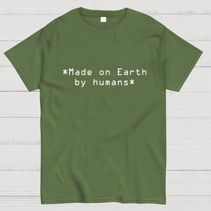 MADE ON EARTH BY HUMANS Geek T-Shirt