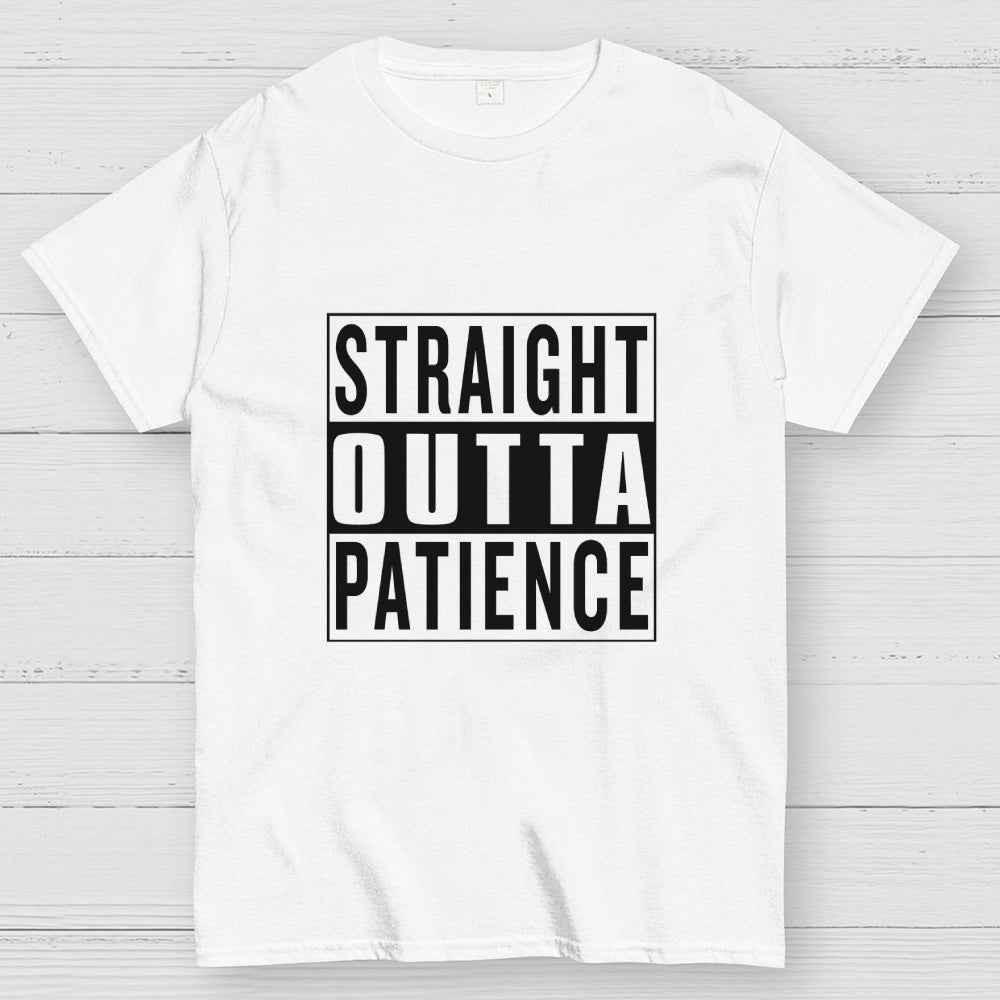 Straight Outta Patience Geek T-Shirt
