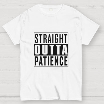 Straight Outta Patience Geek T-Shirt