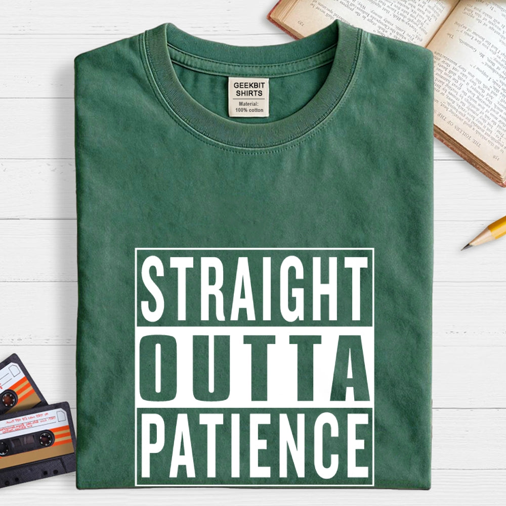 Straight Outta Patience Geek T-Shirt