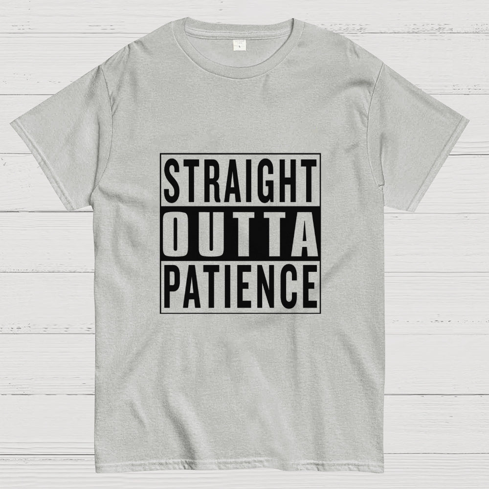 Straight Outta Patience Geek T-Shirt