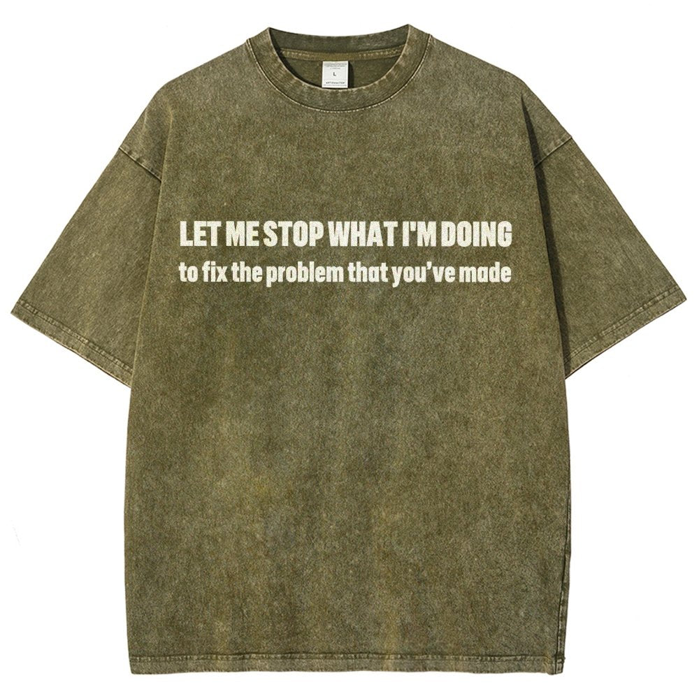 Let Me Stop What I am Doing Vintage Distressed T-shirt