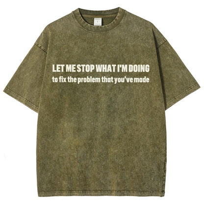 Let Me Stop What I am Doing Vintage Distressed T-shirt
