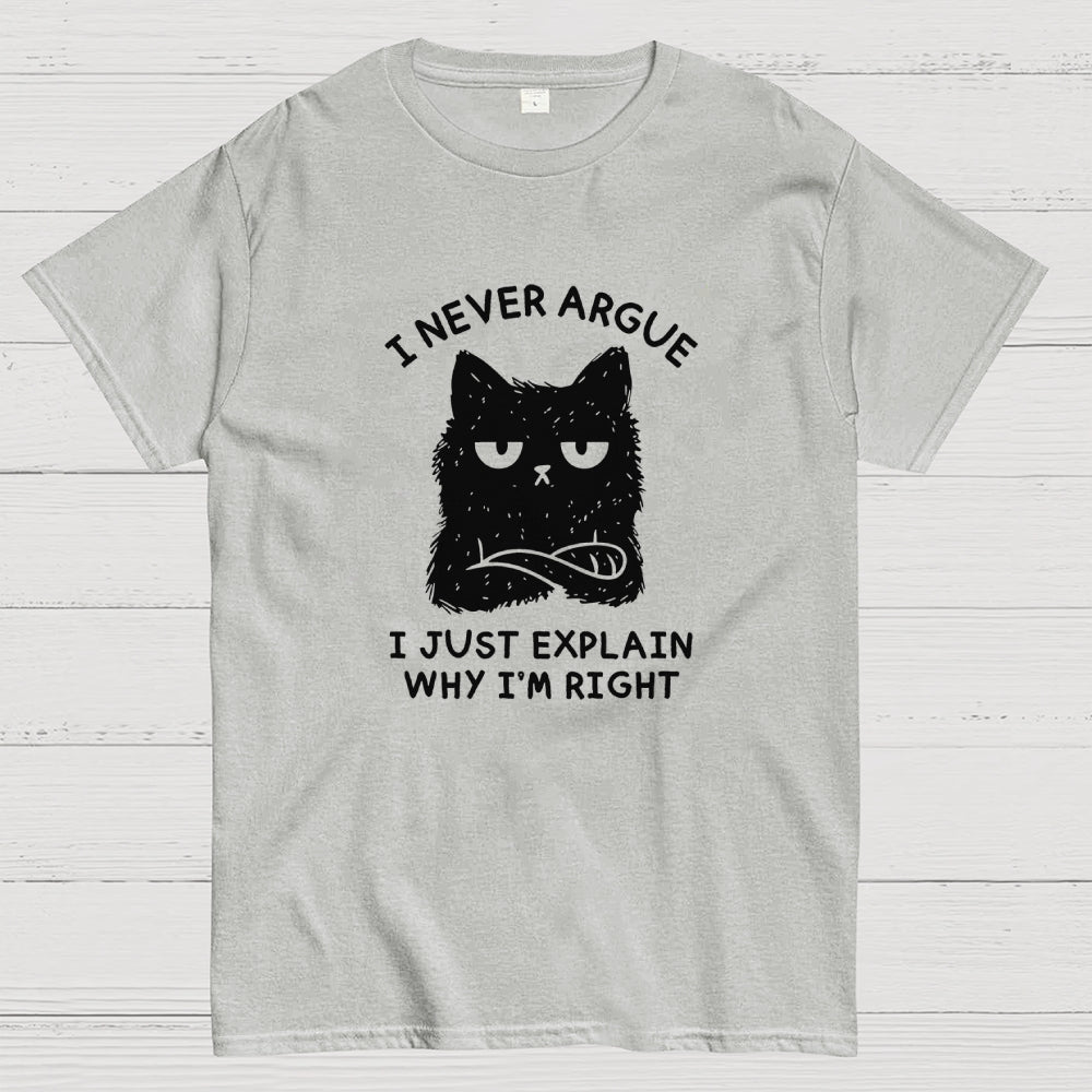 I Never Argue Geek T-Shirt