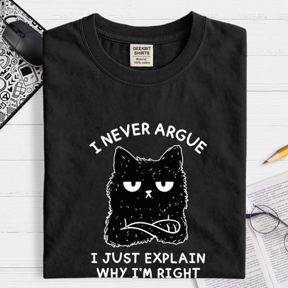 I Never Argue Geek T-Shirt