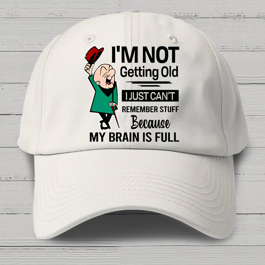 I'm Not Getting Old I'm Just Can't Remember Stuff Cotton Hat