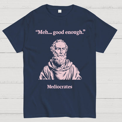 Vintage Mediocrates Meh Good Enough Sarcasm Geek T-Shirt