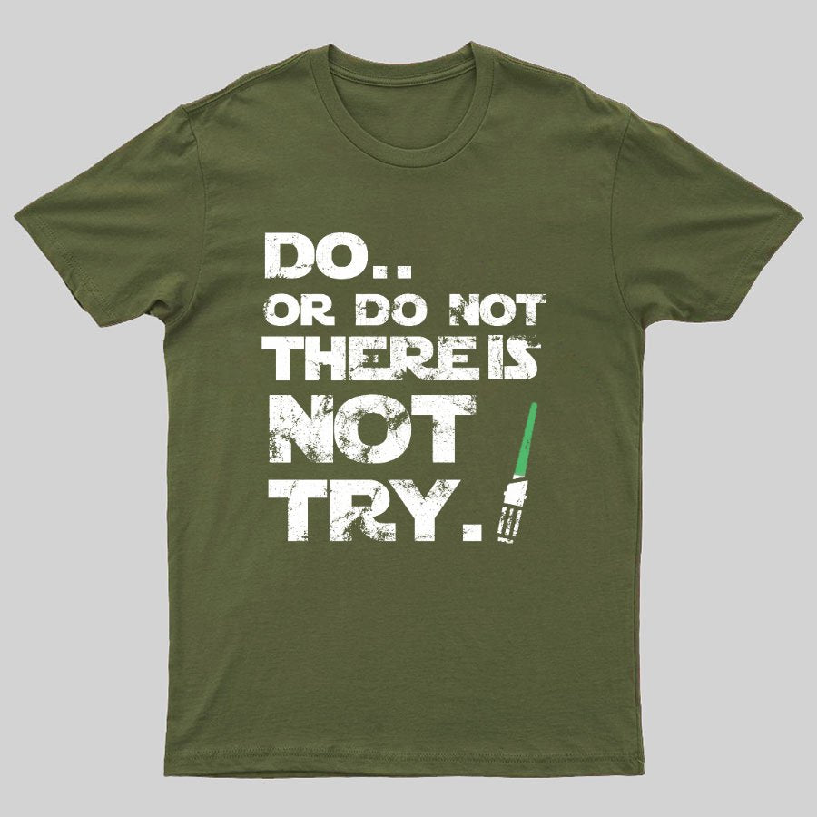 Act Or Don't Act. There Is No Half - way Geeky T-Shirt