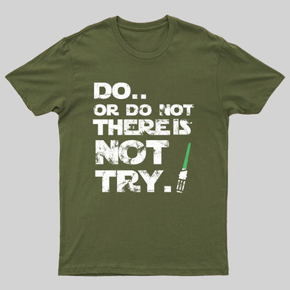 Act Or Don't Act. There Is No Half - way Geeky T-Shirt