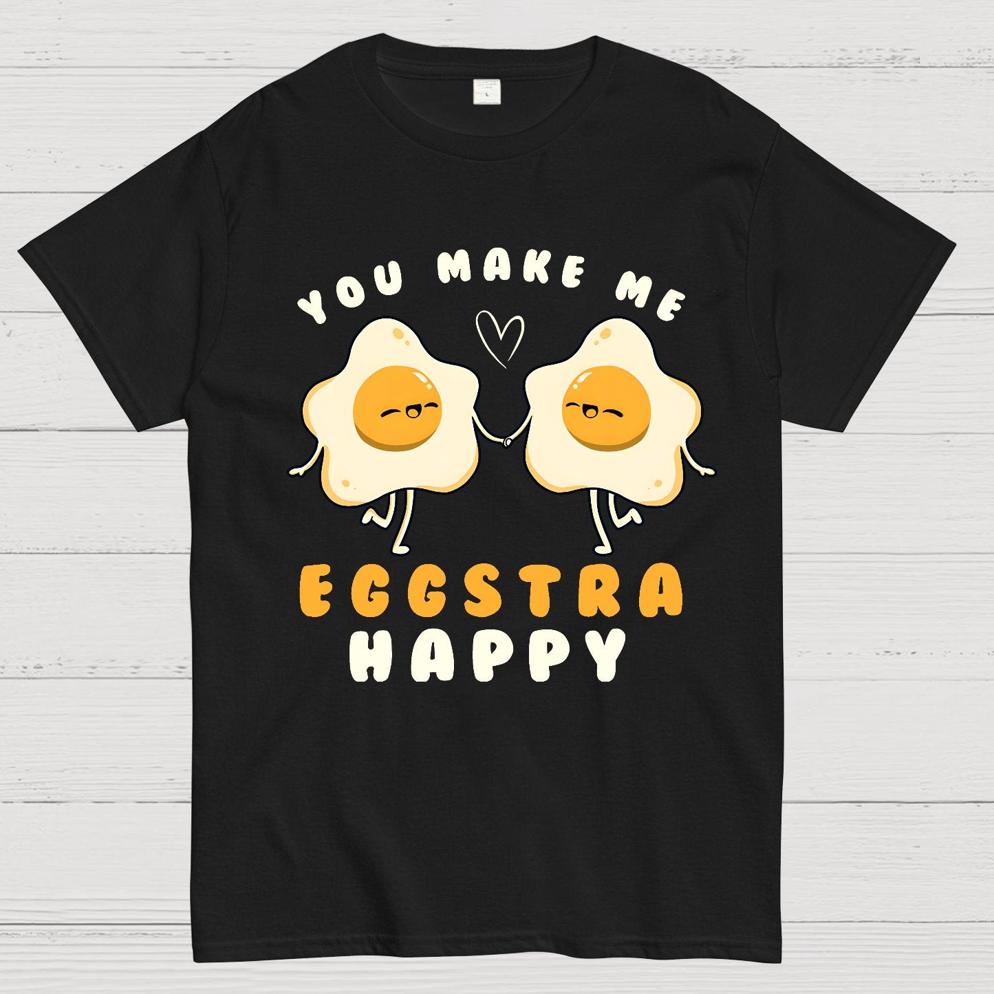 You Make Me Eggstra Happy Geek T-Shirt