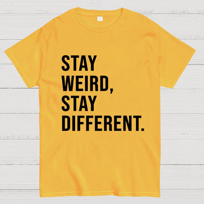 Stay Weird Stay Different Geek T-Shirt