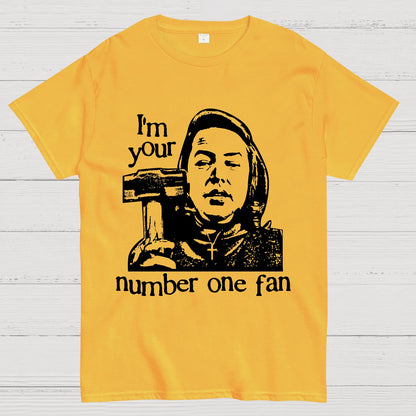 I'm Your Number One Fan Geek T-Shirt