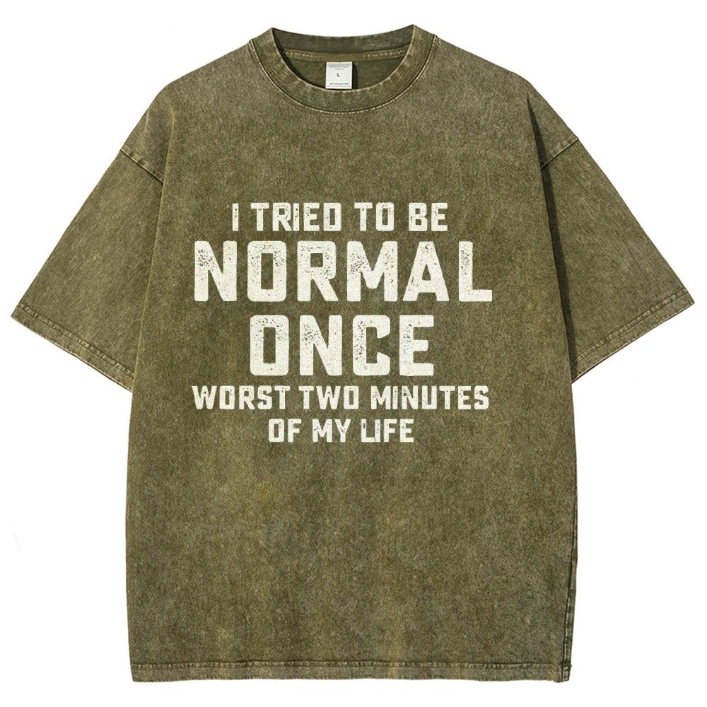 I Tried Being Normal Once. Worst 2 Minutes Of My Life Vintage Distressed T-shirt
